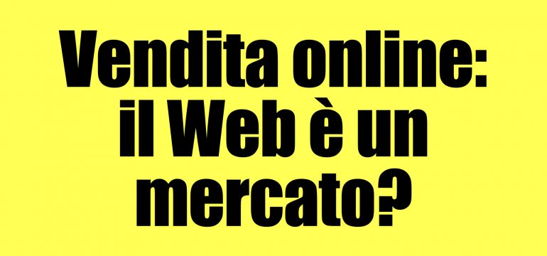 dobbiamo interpretare il Web come un mercato