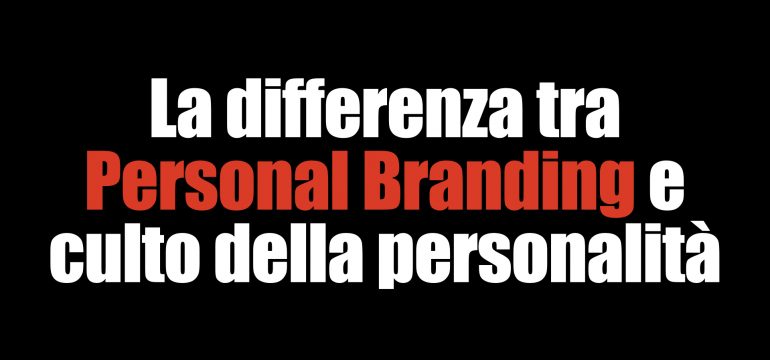 La differenza tra il personal branding e il culto della personalità