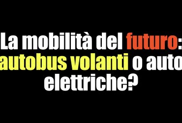 La mobilità del futuro: autobus volanti o auto elettriche?