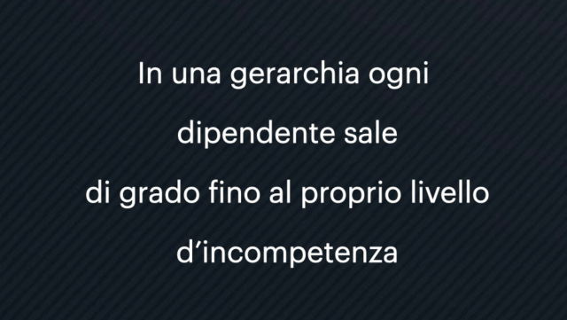Il principio dell’incompetenza al potere